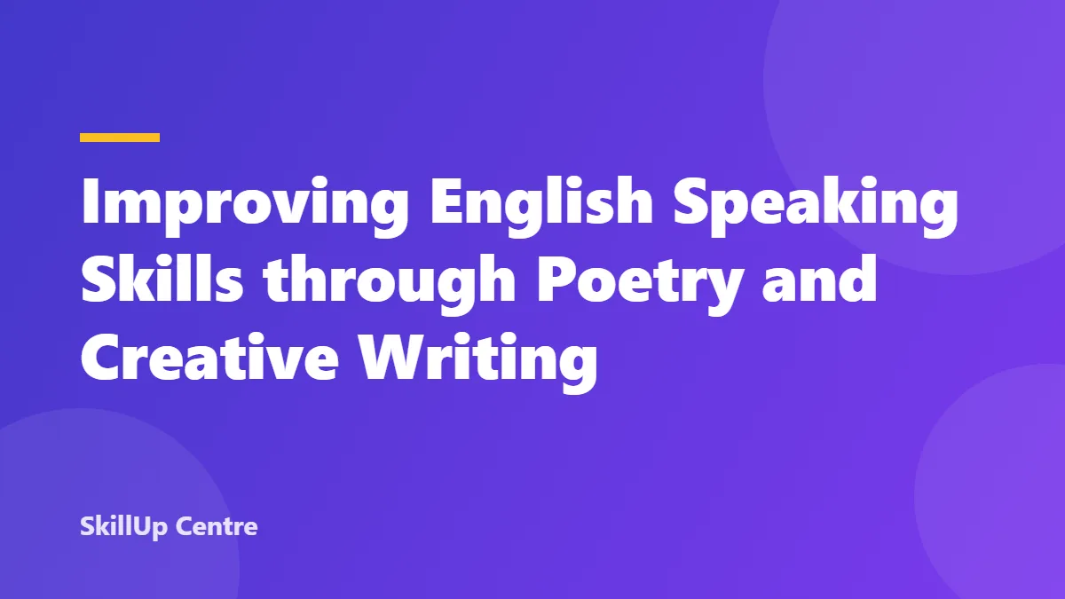 Improving English Speaking Skills through Poetry and Creative Writing
