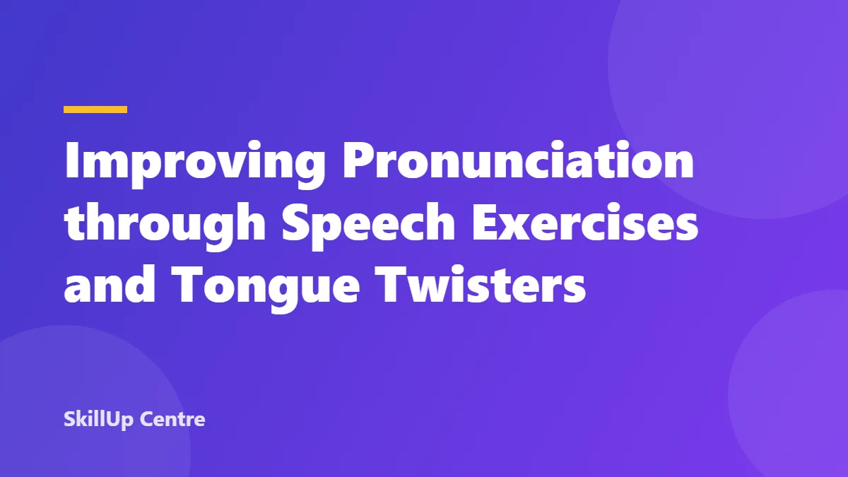 Improving Pronunciation through Speech Exercises and Tongue Twisters