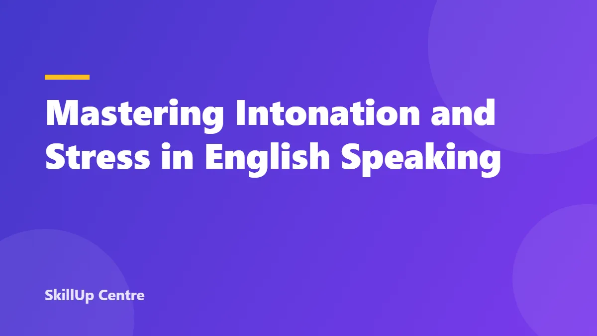 Mastering Intonation and Stress in English Speaking
